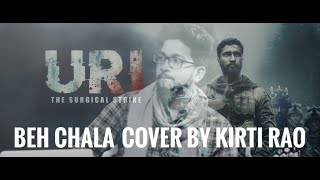 Beh Chala cover by Kirti Rao | URI: the surgical strike | Vickey Kaushal | Yasser Desai
