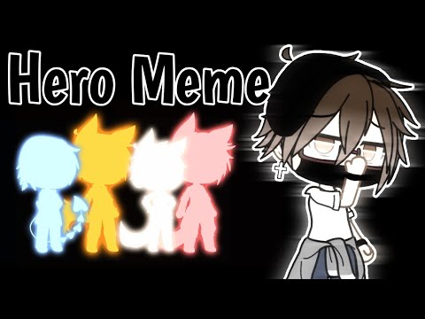 Hero 《Meme Gacha life》[Old]