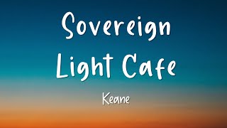Sovereign Light Cafe - Keane - Lirik Lagu (Lyrics) Video Lirik
