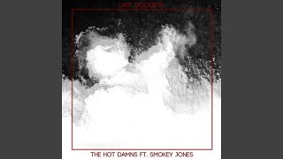 The Hot Damns - Last Goodbye (feat. Smokey Jones)