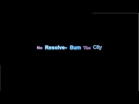 No Resolve- Burn The City- Lyrics video