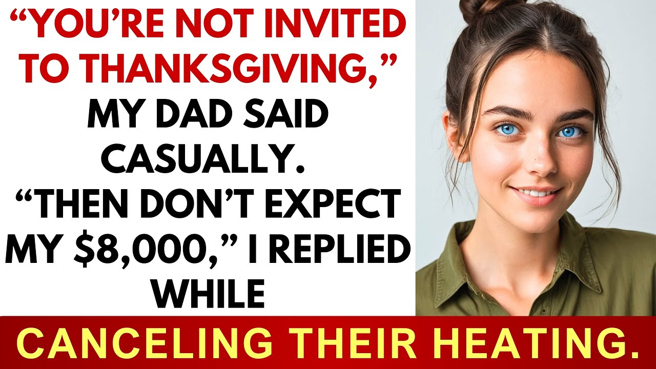 My Dad Banned Me From Thanksgiving After I Paid $8,000—So I Canceled The One Thing They’d Regret