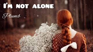 I&#39;m not alone (Eu não estou sozinha) - Plumb