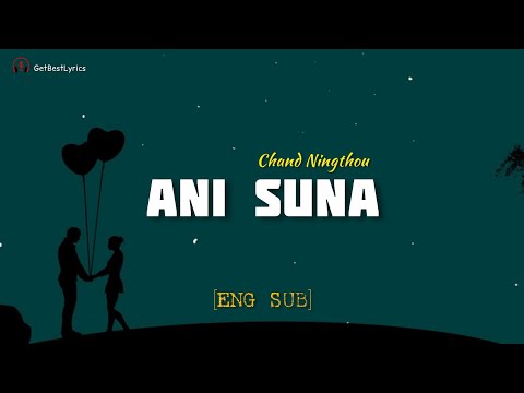 Ani Suna Lyrics [Eng Sub] - @chandningthou|@LANCHENBALAISHRAM  | New Manipuri Song 2022