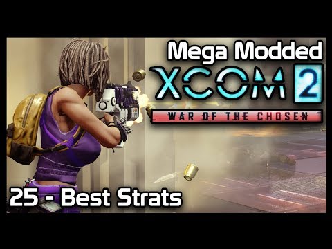 Mega Modded XCom 2 : 25 - Best Strats