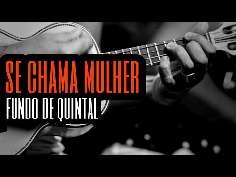 Se Chama Mulher - Fundo de Quintal