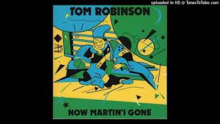 Tom Robinson - Now Martin&#39;s Gone  (1982) [magnums extended mix]