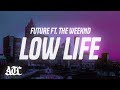 Future Low Life Lyrics Ft The Weeknd