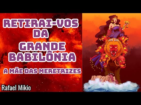 Revelation 18 - COME OUT OF BABYLON THE GREAT, THE MOTHER OF HARLOTS. (Rev. Rafael Mikio)