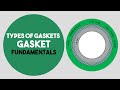 Types of gaskets and gasket fundamental.