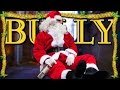 BAD SANTA Bully Part 8