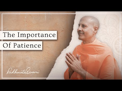 The Importance Of Patience | Radhanath Swami