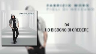 Fabrizio Moro - Ho bisogno di credere [TESTO]