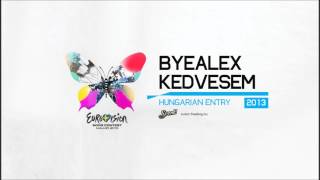 ByeAlex - Kedvesem (My Darling) [Eurovision 2013 Hungary]
