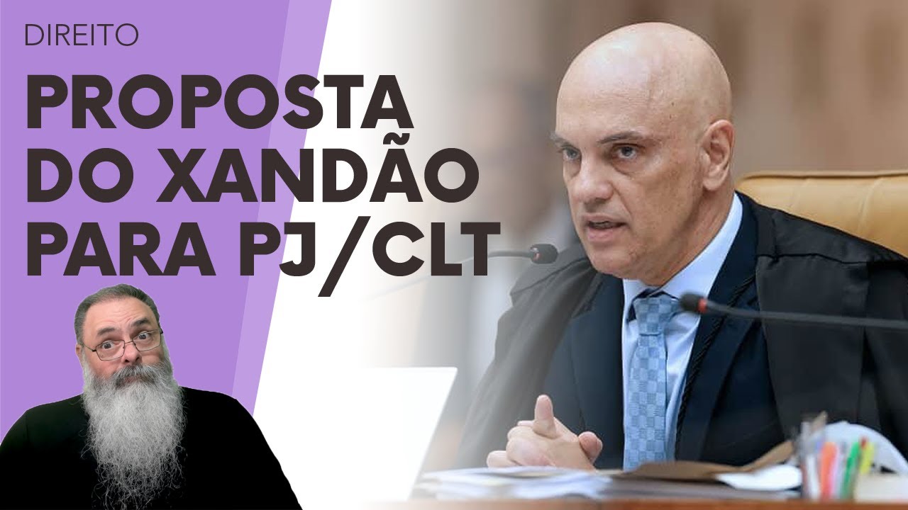 XANDÃO sugere que QUEM ASSINA PJ, depois PEDE CLT na JUSTIÇA, pague IMPOSTOS da CLT: ELE ESTÁ CERTO!