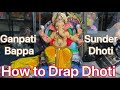 How To Drap Dhoti Ganpati Bappa Cha Sunder Dhotar Ganpati Festival 2023