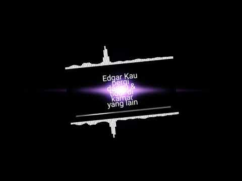 Edgar Aronggear_Kau Pergi dari ku dan tidur di kamar yang lain