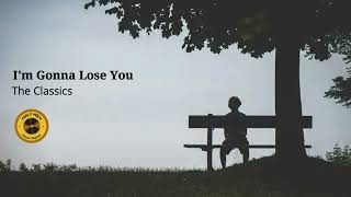 Download lagu I'm Gonna Lose You - The Classics (1974) HD mp3