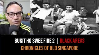 Loh Kah Seng – The Bukit Ho Swee Fire Part 2: Black Areas | Chronicles of Old Singapore