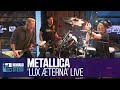 Metallica Lux Æterna Live On The Howard Stern Show
