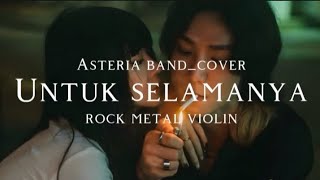 Download lagu 🎵Asteria band_Untuk selamanya_(Cover version rock metal violin)  mp3