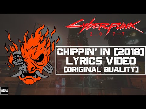 Chippin' In [2018 Version] Official Lyrics - Cyberpunk 2077 Song