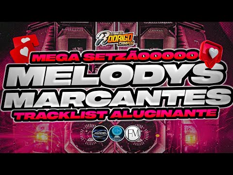 🔴MEGA SETZÃOOOO/MELODYS MARCANTES😍😭 TRACKLIST ALUCINANTE/FEVEREIRO 2026☢️#marcantes #melody 