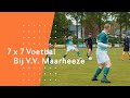 7x7 Voetbal 18+ zorgt voor ledenbehoud bij V.V. Maarheeze