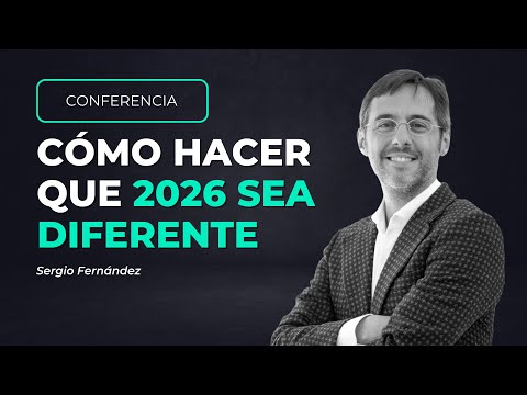 Cómo hacer que 2026 sea diferente (y mejor), con Sergio Fernández