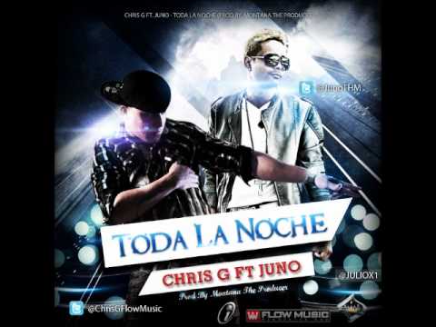 Chris G Feat Juno - Toda La Noche