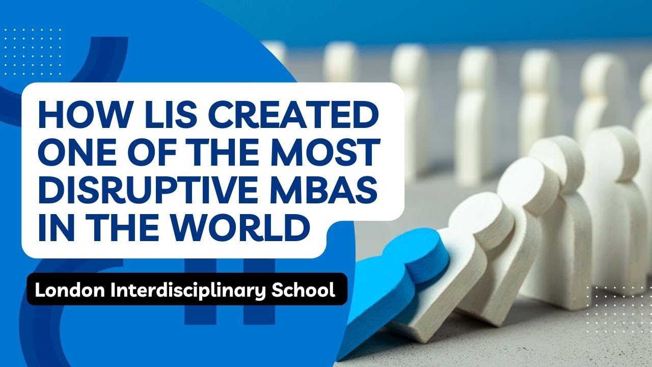 How LIS Created One of the Most Disruptive MBAs in the World