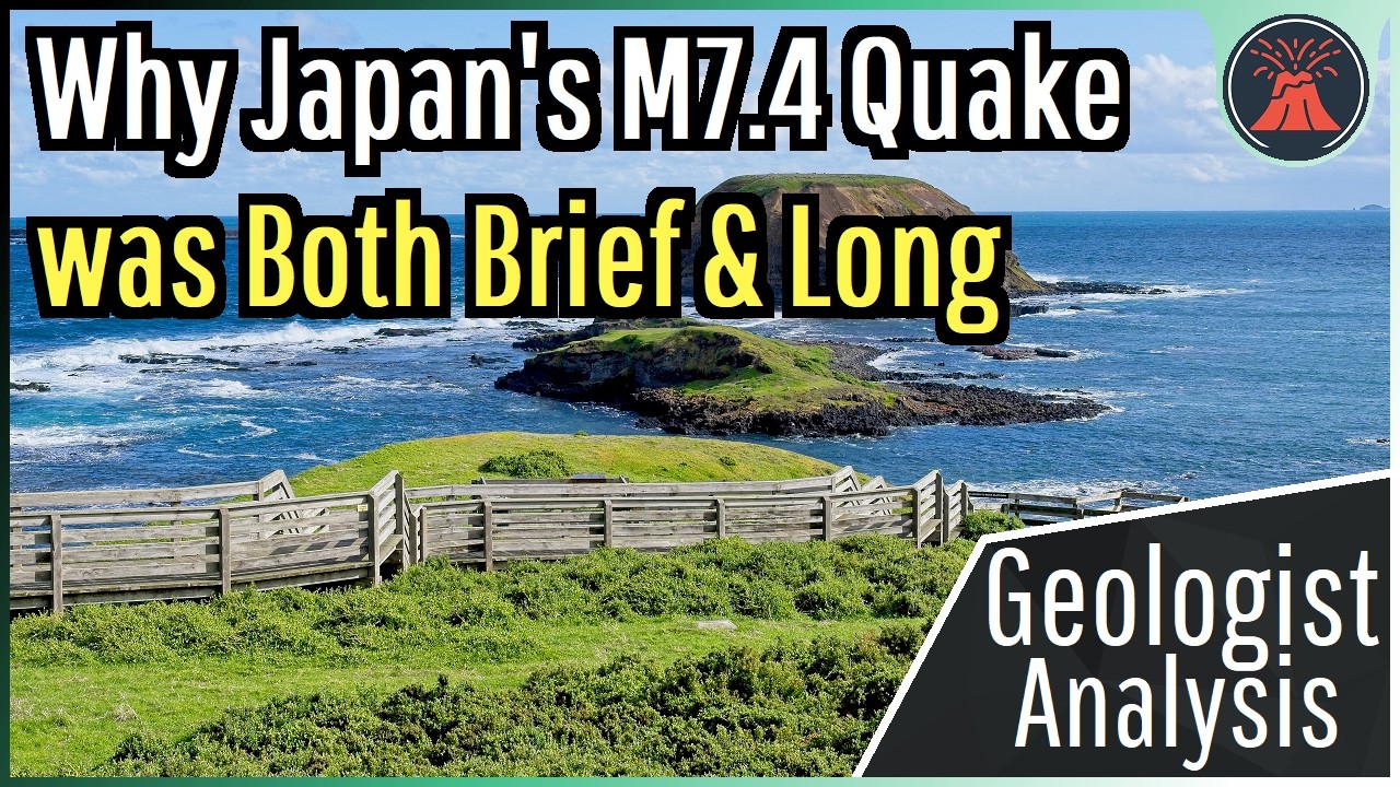 Japan M7.4 Earthquake Update; Why the Quake was Both Brief & Long Duration