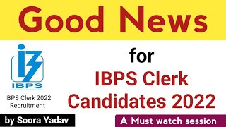 Good News for IBPS Clerk Candidates 2022 🔥🔥🔥