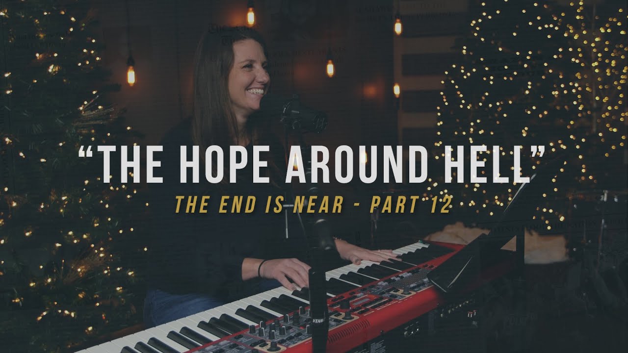 The End is Near - Part 12 "The Hope Around Hell"