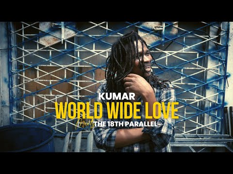 World Wide Love - Kumar x The 18th Parallel - Official Visualizer