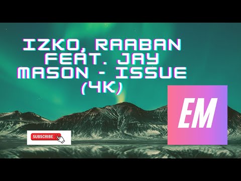 IZKO, Raaban Feat. Jay Mason - Issue (4k) [FREE DOWNLOAD]
