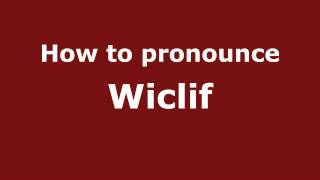 How to pronounce Wiclif