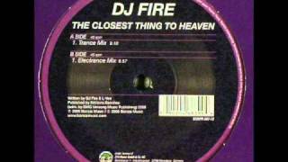 DJ Fire - The Closest Thing To Heaven (Trance Mix)