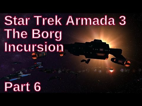 Star Trek Armada 3 The Borg Incursion Part 6