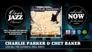 Charlie Parker & Chet Baker - Liza (All the Clouds'll Roll Away) (1952)