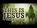 PALM SUNDAY | This is Jesus - YouTube