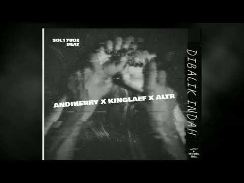 ANDIHERRY  X  KINGLAEF  X  ALTR -  DIBALIK INDAH