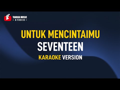 Seventeen - Untuk Mencintaimu (Karaoke)