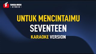 Download lagu Seventeen - Untuk Mencintaimu (Karaoke) mp3 Download lagu Seventeen - Untuk Mencintaimu (Karaoke) mp3