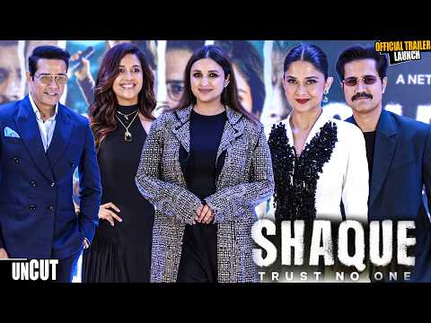 Shaque: Trust No One Trailer Launch | Parineeti Chopra, Tahir Raj Bhasin & Jennifer Winget | Netflix — Shaque: Trust No One