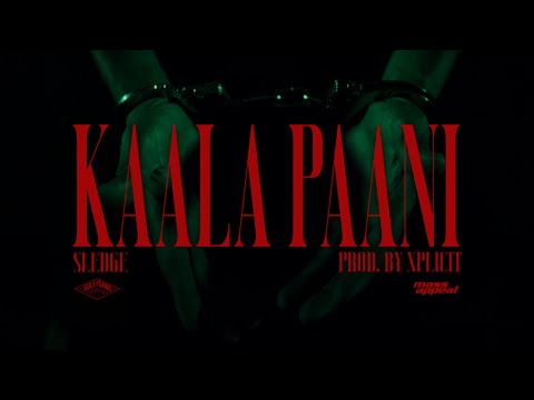 Sledge - Kaala Paani, Prod. by Xplicit | Official Music Video