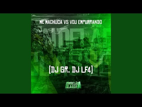 Me Machuca Vs Vou Empurrando