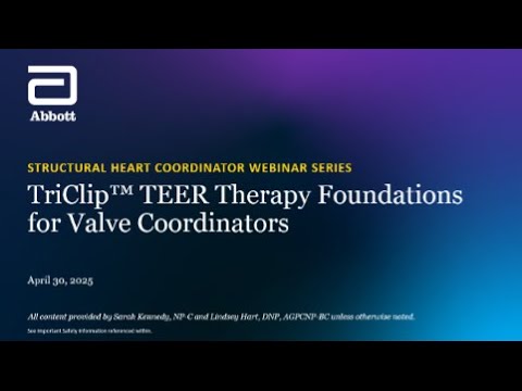 TriClip™ TEER Therapy Webinar: Foundations for Valve Coordinators