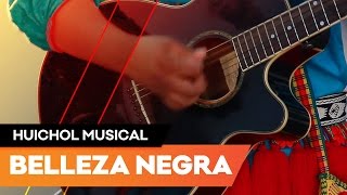 Huichol Musical [ACCESS] Belleza Negra