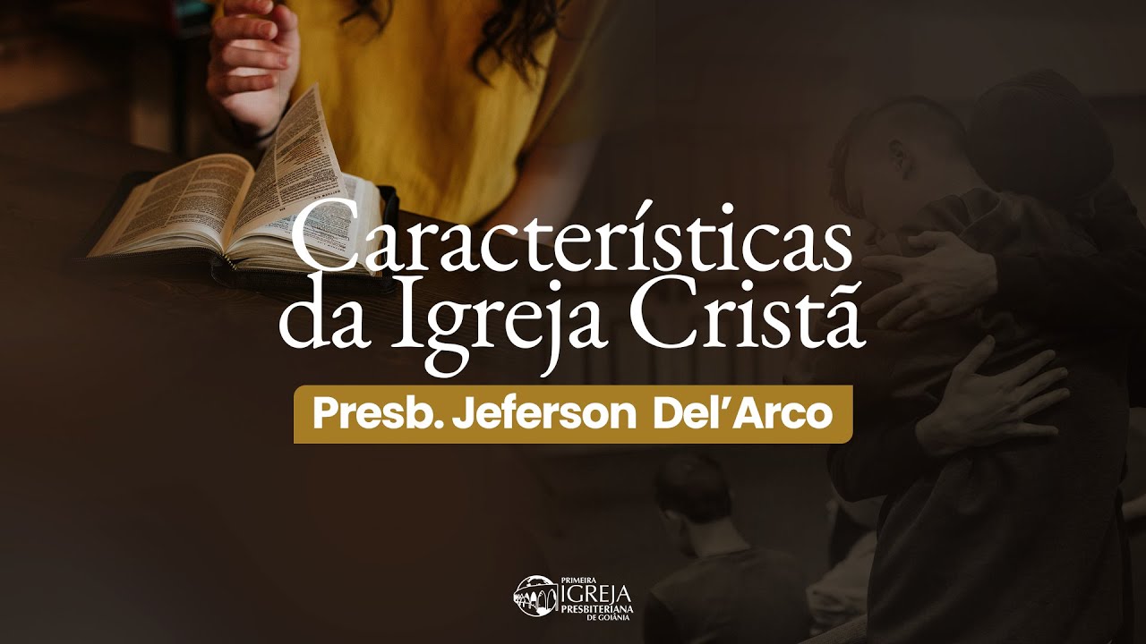 Características da Igreja Cristã | Presb. Jeferson Del´Arco